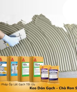 keo dán gạch nội, ngoại thất cao cấp Sika